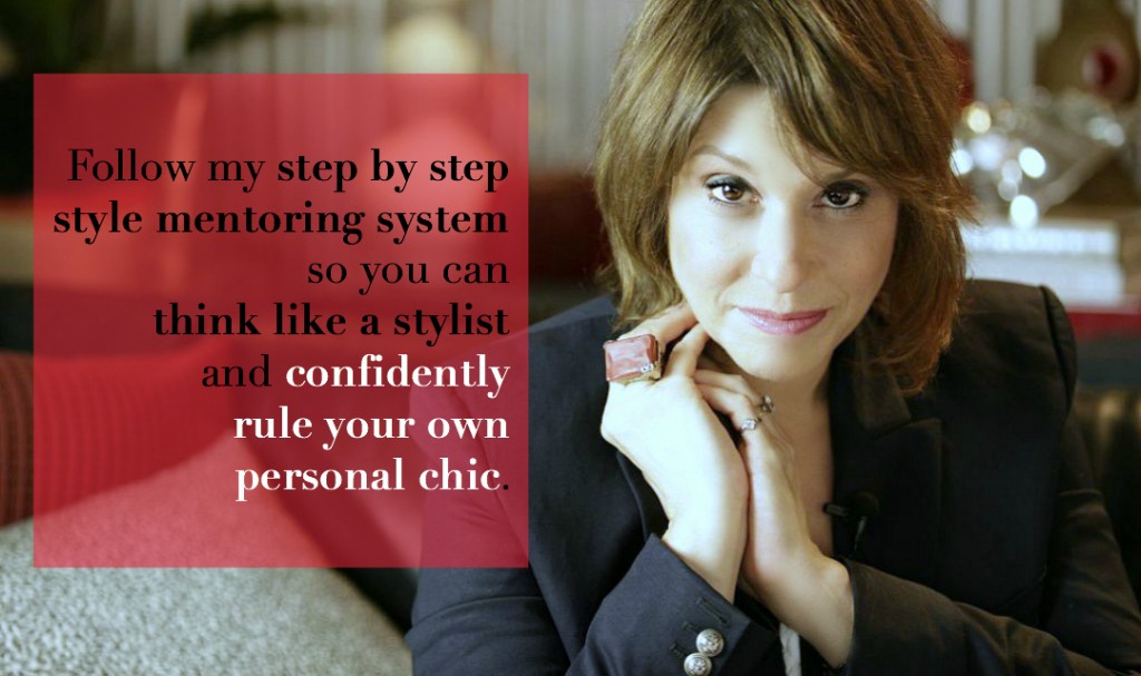 Follow my step by step style mentoring system so you can think like a stylist and confidently rule your own personal chic.